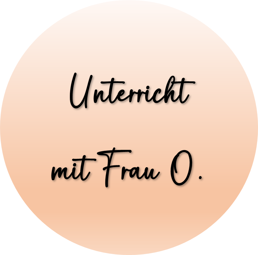 Unterricht mit Frau O.